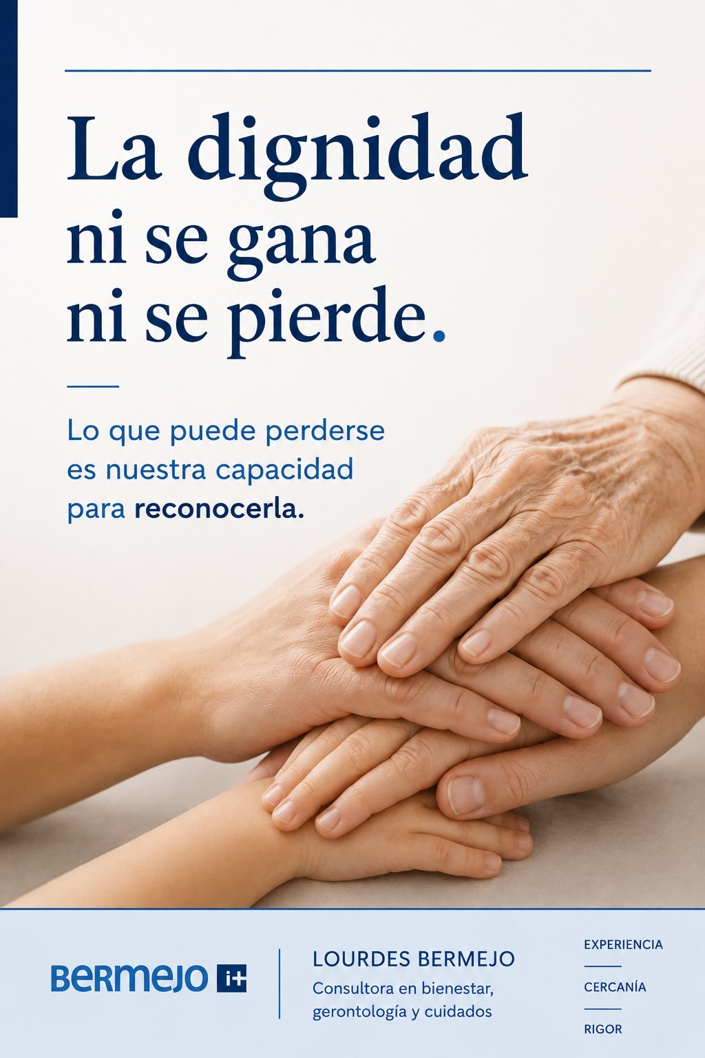 Manos de un niño, un adulto y una persona mayor unidas, símbolo de la dignidad humana, el respeto y el valor de toda persona independientemente de su edad o capacidades.